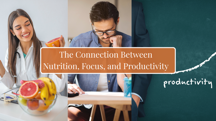 The Connection Between Nutrition, Focus, and Productivity